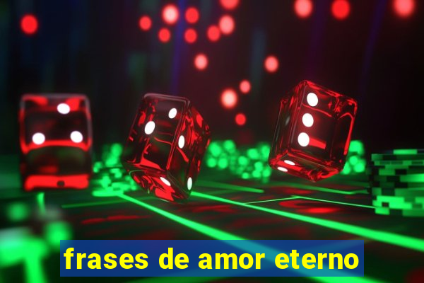 frases de amor eterno